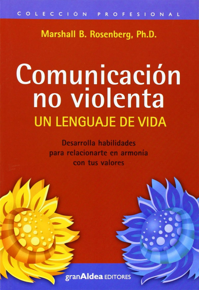 Comunicación no violenta: un lenguaje de vida – Marshall B. Rosenberg