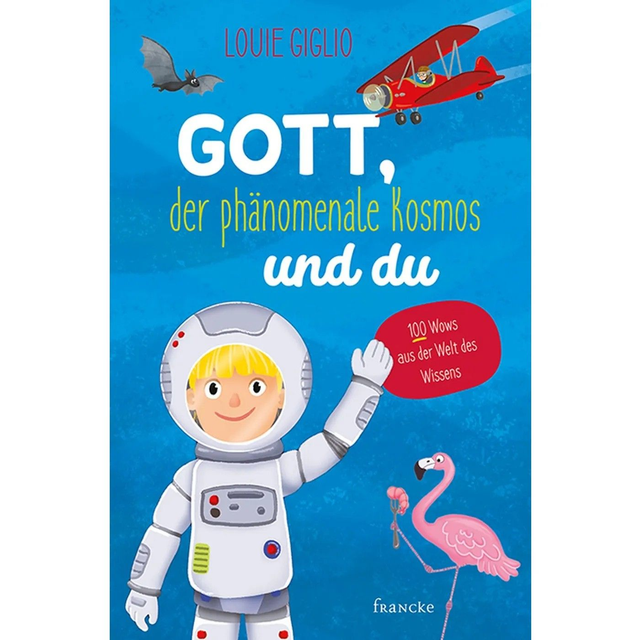 Gott, der phänomenale Kosmos und du / Louie Giglio