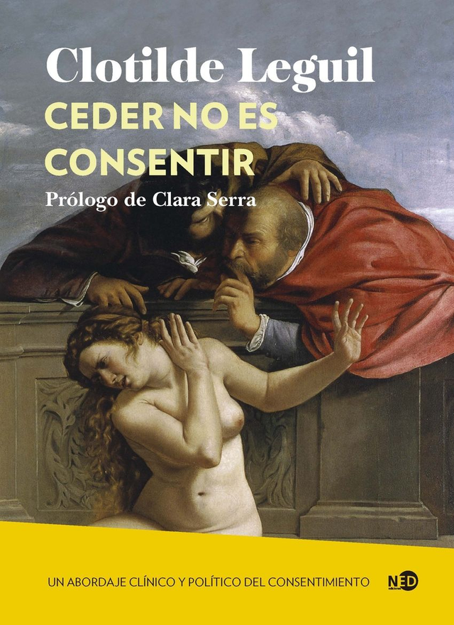 Ceder no es consentir: Un abordaje clínico y político del consentimiento - Clotilde Leguil