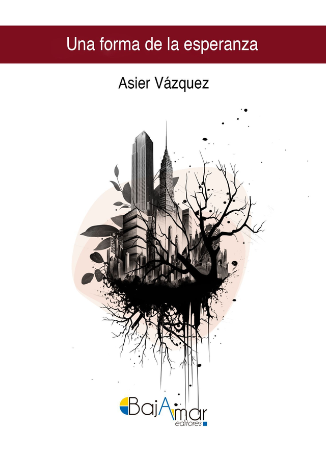 LIBRO UNA FORMA DE LA ESPERANZA DE ASIER VÁZQUEZ-BAJAMAR EDITORES-