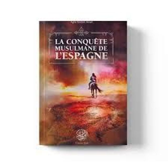 La conquête musulmane de L’Espagne auteur agha Ibrahim Akram éditions Ribât 