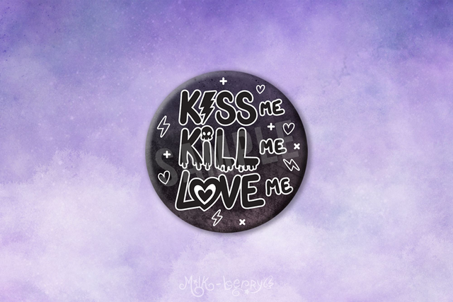 Badge 56mm Kiss Me Kill Me Love Me