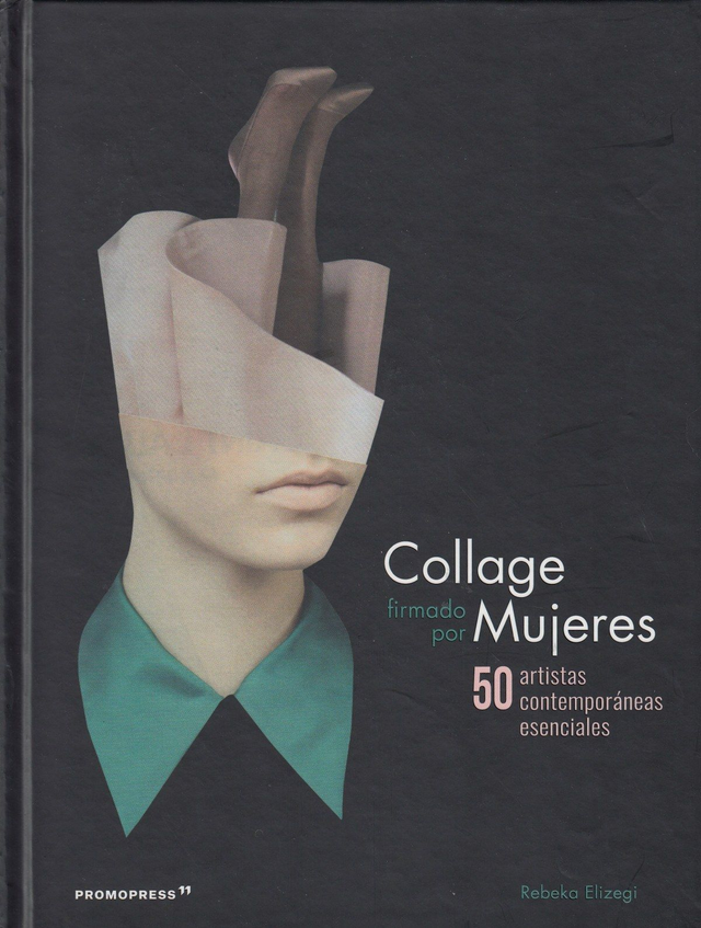 Collage firmado por mujeres: 50 artistas contemporáneas esenciales - Rebeka Elizegi
