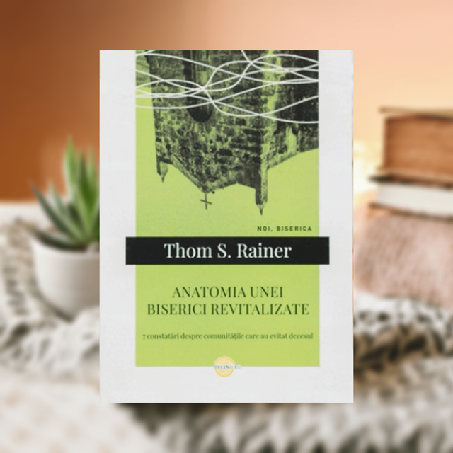 Anatomia unei Biserici revitalizate - Thom S. Rainer