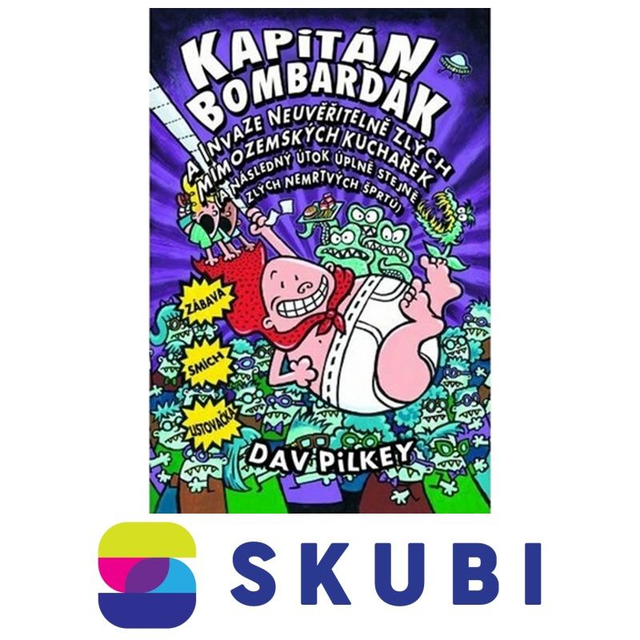 Kniha Kapitán Bombarďák a invaze neuvěřitelně zlých mimozemských kuchařek (a následný útok úplně stejně zlých nemrtvých šprtů) - Dav Pilkey