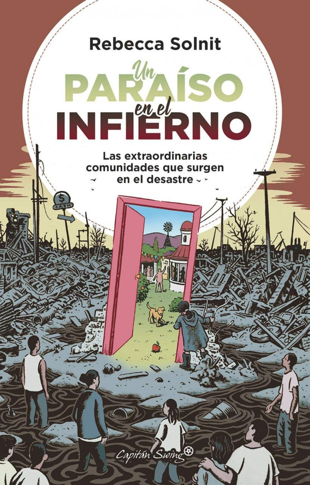 Un paraíso en el infierno: Las extraordinarias comunidades que surgen en el desastre - Rebecca Solnit