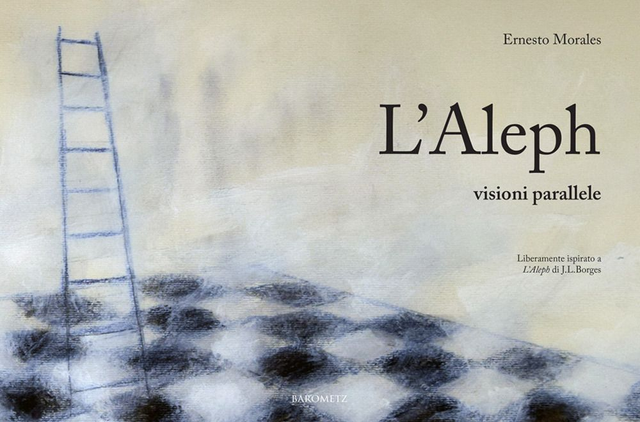 Morales Ernesto - L'Aleph. Visioni parallele