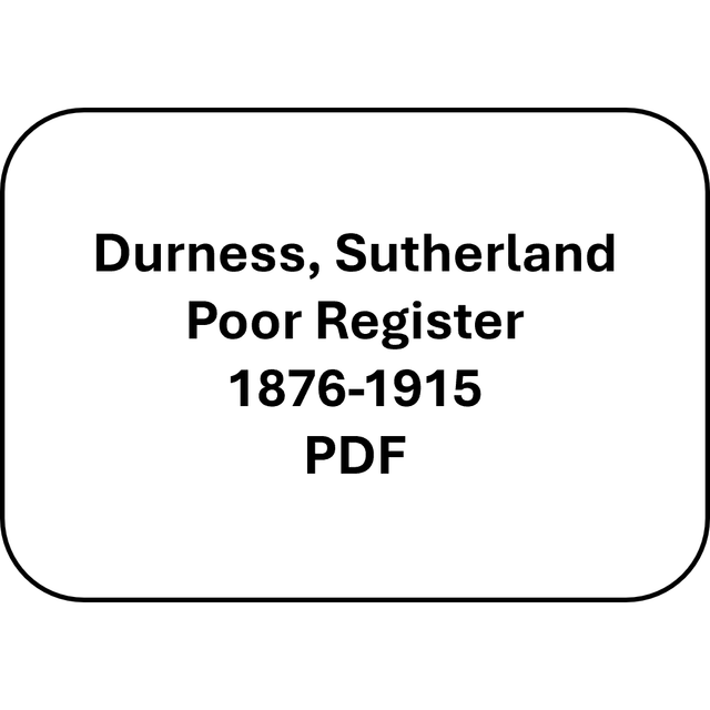 Durness, Sutherland Poor Register 1876-1915 (PDF)