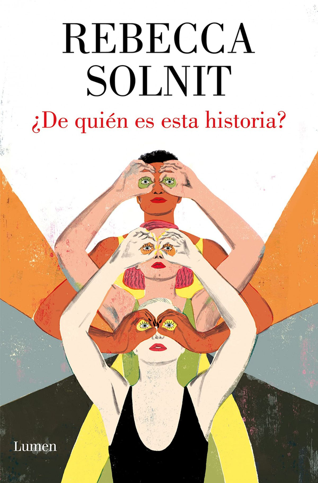 ¿De quién es esta historia?: Viejos conflictos, capítulos nuevos - Rebecca Solnit