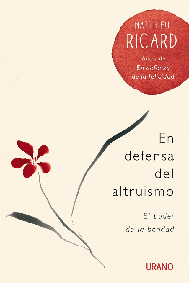 En defensa del altruismo: El poder de la bondad - Matthieu Ricard