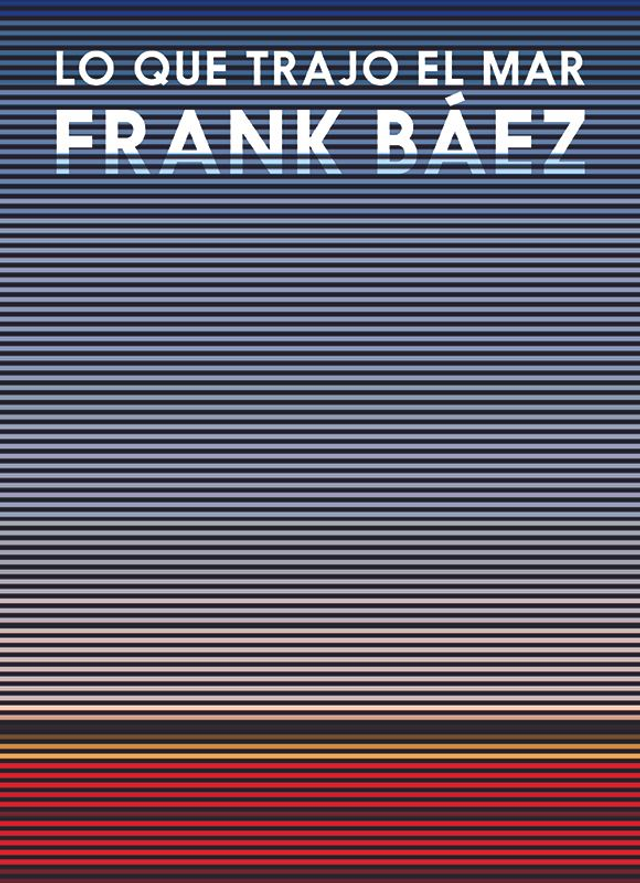 Lo que trajo el mar - Frank Báez