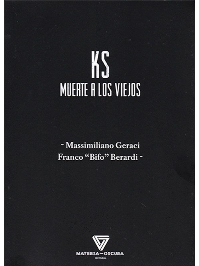 KS: muerte a los viejos - Franco Bifo Berardi, Massimiliano Geraci