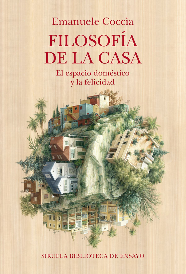 Filosofía de la casa: El espacio doméstico y la felicidad – Emanuele Coccia