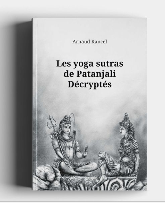 Yoga : Les Yogas Sutras de Patanjali décryptés, Arnaud Kancel