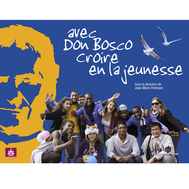 AVEC DON BOSCO CROIRE EN LA JEUNESSE
