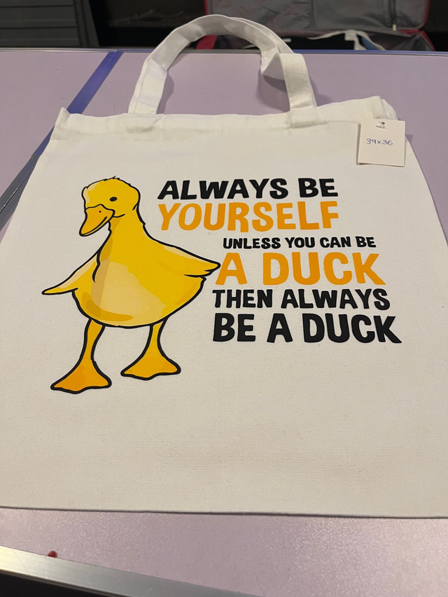 Always Be Yourself Unless You Can Be A Duck..