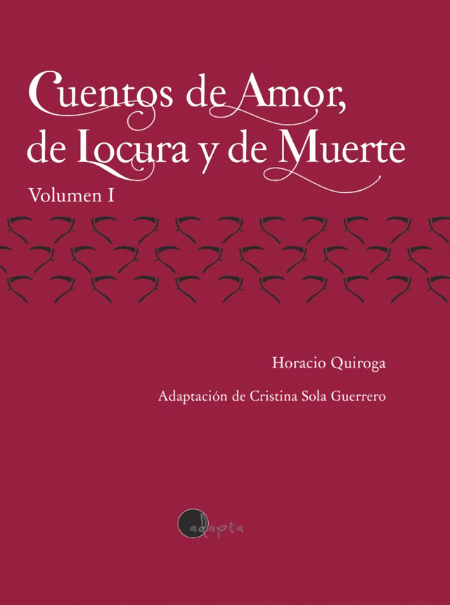 Cuentos de amor y locura: Adaptación - Horacio Quiroga