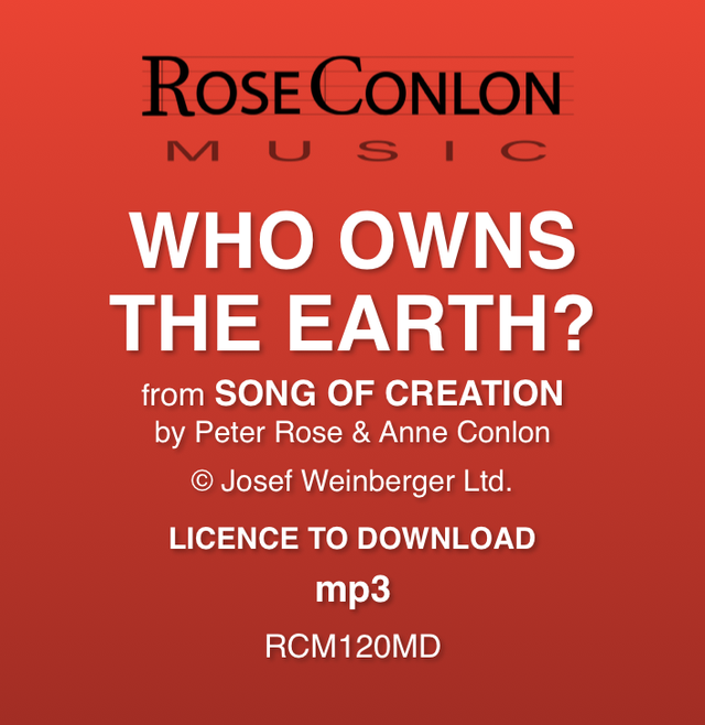 WHO OWNS THE EARTH?  (from Song of Creation by Peter Rose &amp; Anne Conlon)