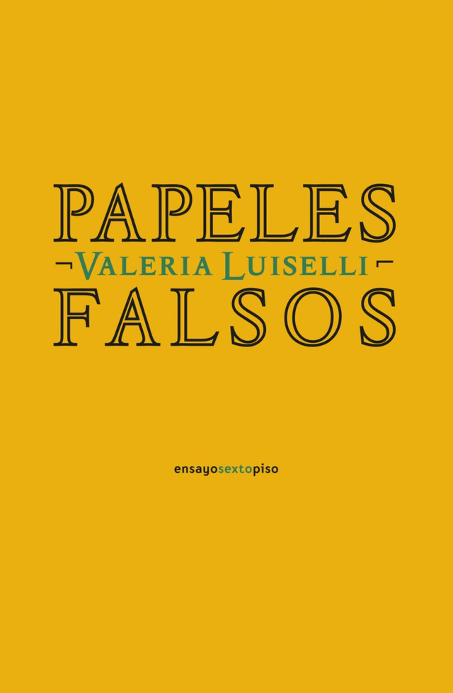Papeles falsos - Valeria Luiselli