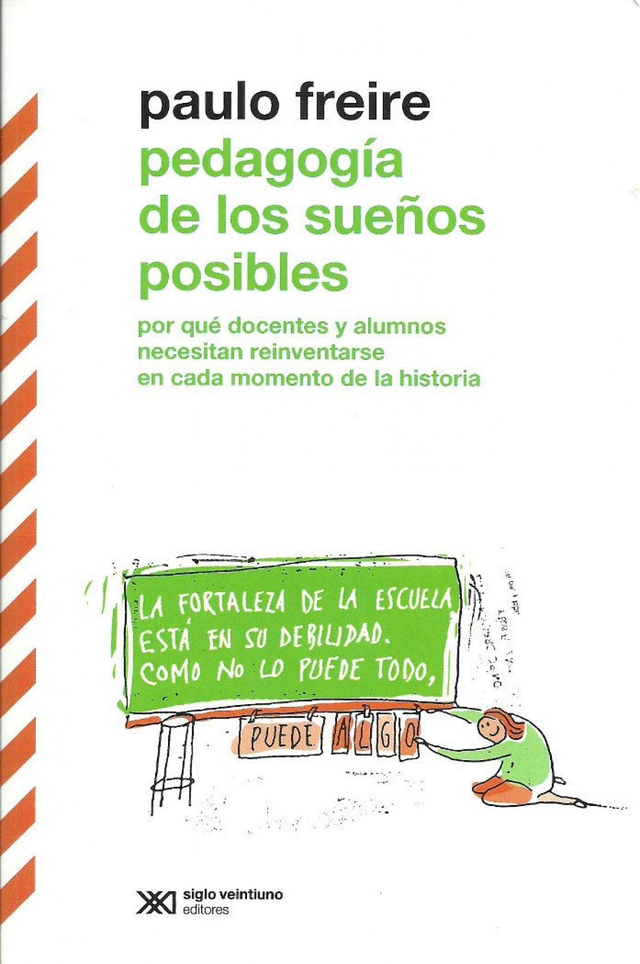 Pedagogía de los sueños posibles: por qué docentes y alumnos necesitan reinventarse en cada momento de la historia - Paulo Freire