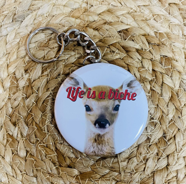 Porte clé Life is a biche 