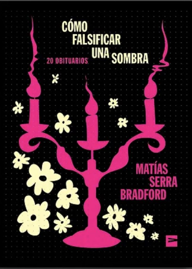 Cómo falsificar una sombra - Matías Serra Bradford