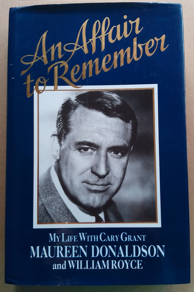 AN AFFAIR TO REMEMBER My Life With Cary Grant by Maureen Donaldson and William Royce SIGNED illustrated HARDBACK ISBN 035617638-X