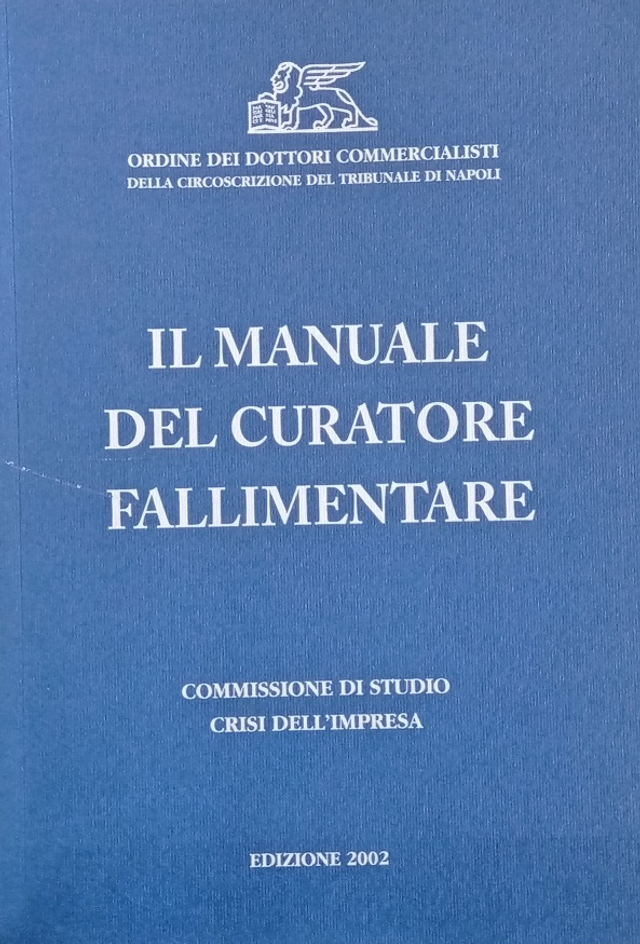 IL MANUALE DEL CURATORE FALLIMENTARE  edizione Ordine Dottori Commercialisti) anno 2002