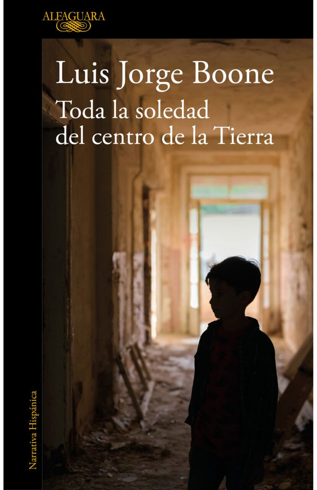 Toda la soledad del centro de la tierra - Luis Jorge Boone