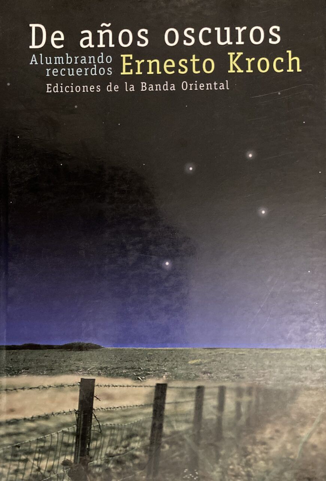 De años oscuros: Alumbrando recuerdos - Ernesto Kroch