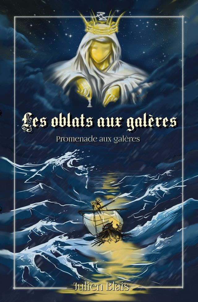 Promenade aux galères, tome 1 : Les oblats aux galères