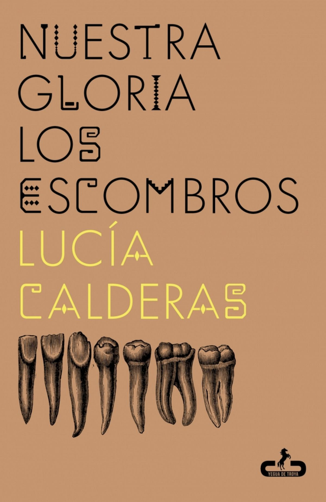Nuestra gloria los escombros – Lucía Calderas