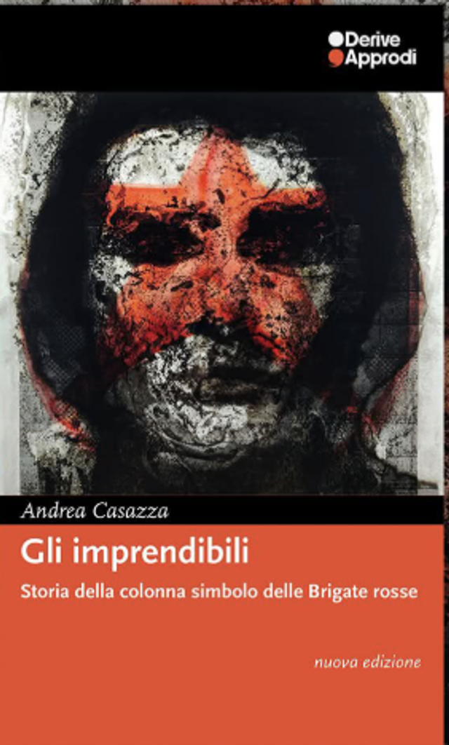 Casazza Andrea - Gli imprendibili. Storia della colonna simbolo delle Brigate rosse