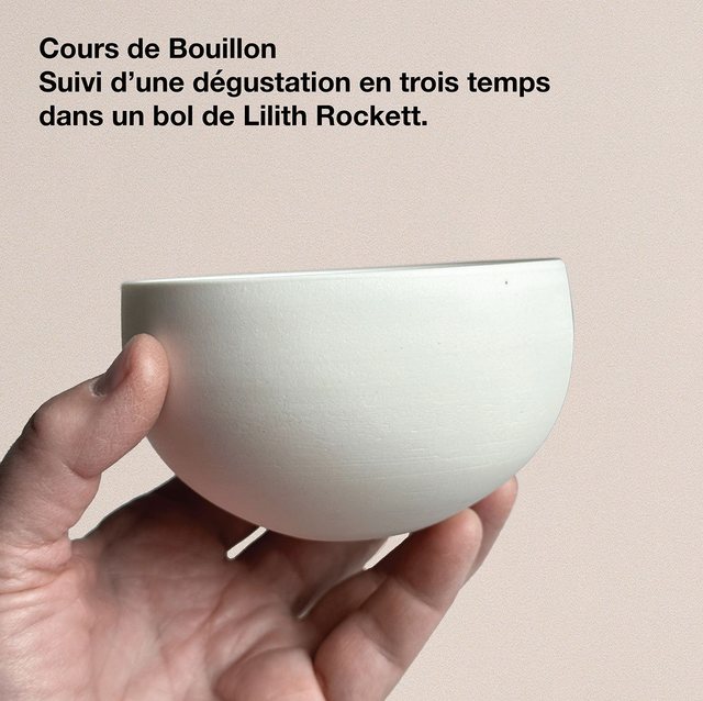 Cours de Bouillon X dégustation X Bol par Lilith Rockett