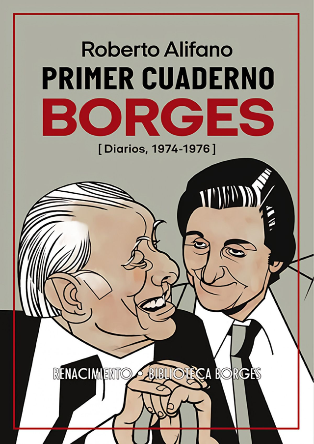 Primer cuaderno: Borges [Diarios, 1974 - 1976] – Roberto Alifano