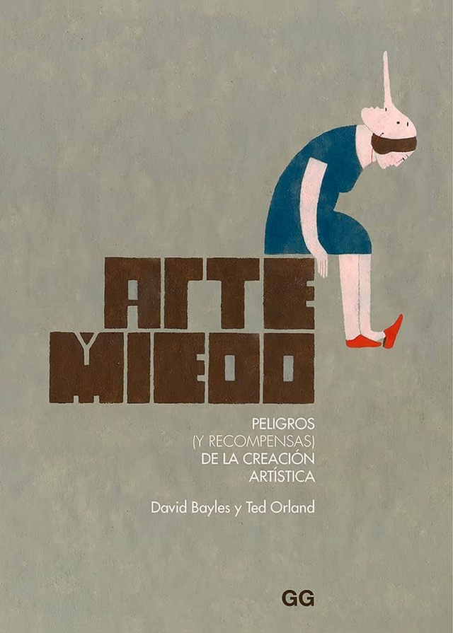 Arte y miedo peligros (y recompensas) de la creación artística - David Bayles, Ted Orland