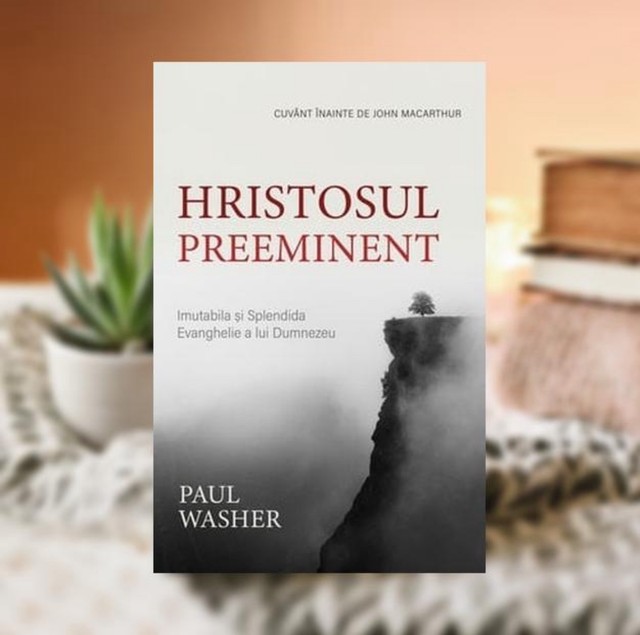 Hristosul preeminent -- Paul Washer