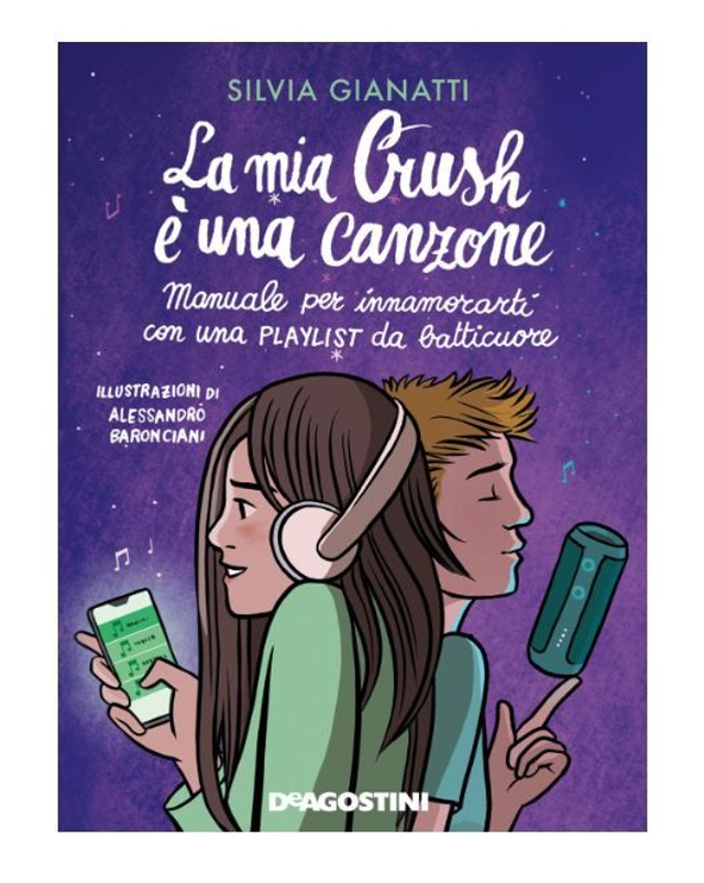 Mia Crush è una canzone. Manuale per innamorati con una Playlist da batticuore - Gianatti Silvia