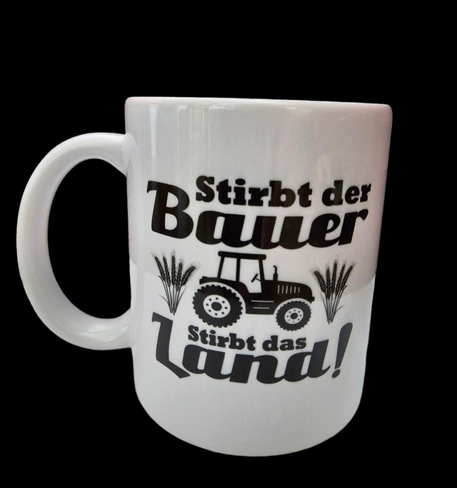 Stirbt der Bauer, Stirbt das Land Tasse