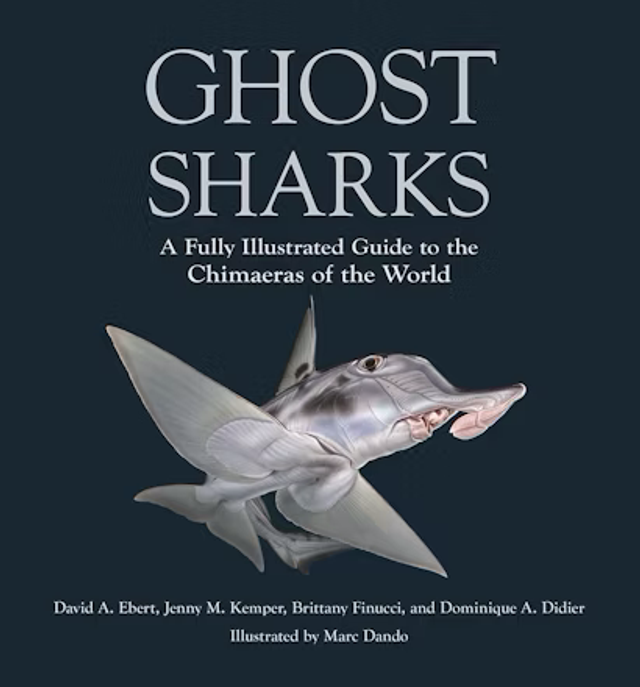 Ghost Sharks: A Fully Illustrated Guide to the Chimaeras of the World