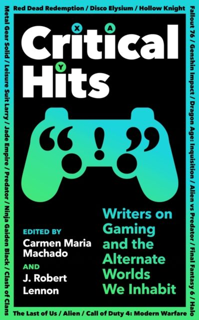 Critical Hits | Carmen Maria Machado and J. Robert Lennon (eds.)