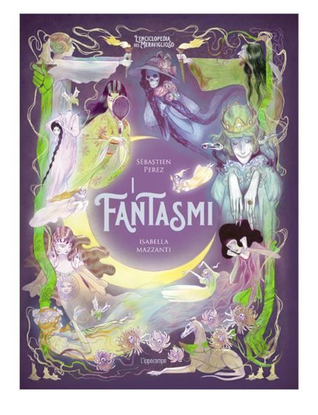 I fantasmi. L'enciclopedia del meraviglioso - di Sébastien Perez