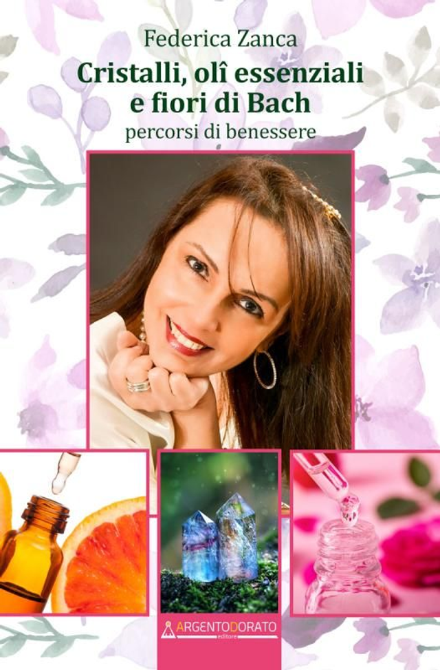 Cristalli, Oli essenziali e Fiori di Bach,F Zanca