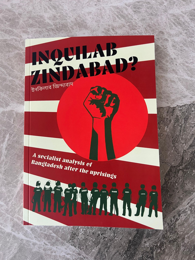 Inquilab Zindabad?: A socialist analysis of Bangladesh after the uprisings (Book)
