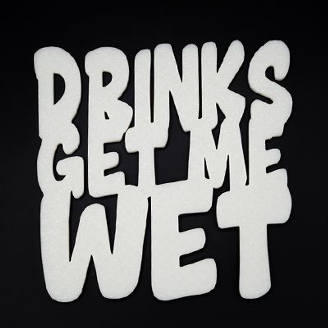 Novelty Coaster - Drinks Get me Wet