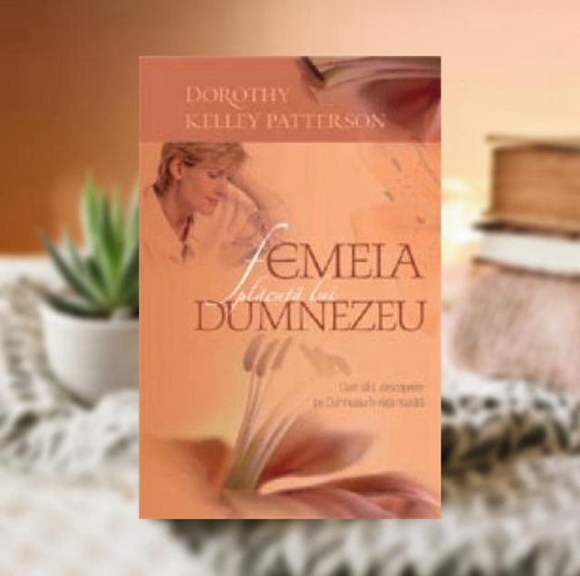 Femeia placuta lui Dumnezeu -- Dorothy Kelley Patterson