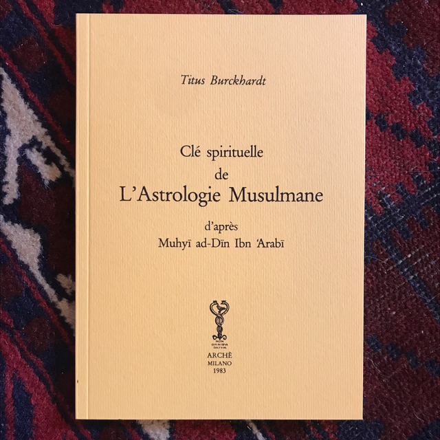 BURCKHARDT Titus - Clé spirituelle de l’Astrologie Musulmane d’après Muhyī ad-Dīn Ibn ´Arabi
