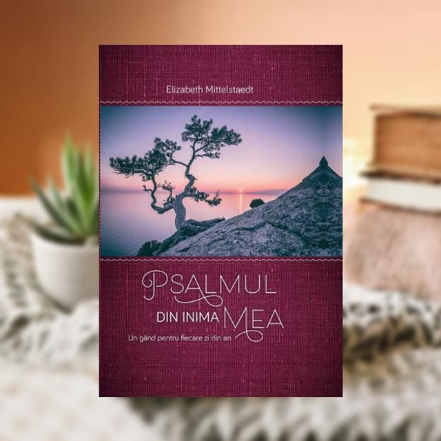 Psalmul din inima mea -- Elizabeth Mittelstadt