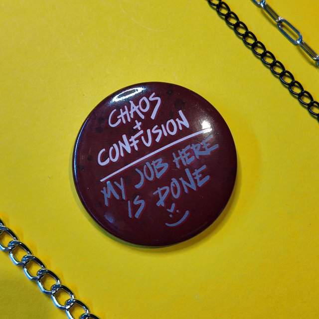 Chaos and Confusion! My job here is Done - Badge - [BGE-CCJOB]