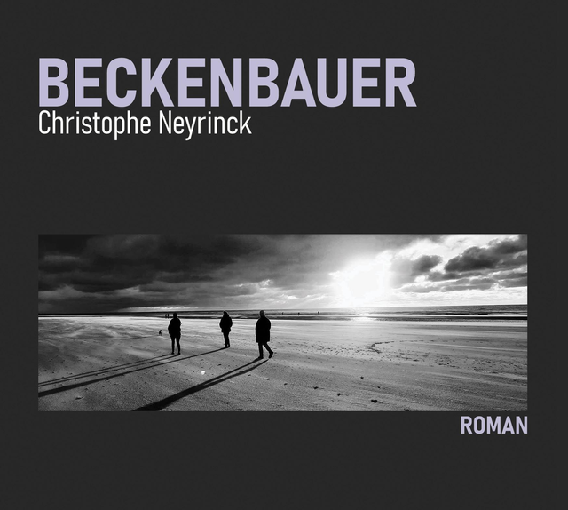 Beckenbauer, de Christophe Neyrinck